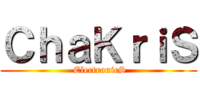 ＣｈａＫｒｉＳ ( ElectronicS)