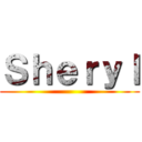 Ｓｈｅｒｙｌ ()