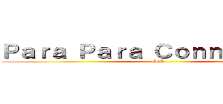 Ｐａｒａ Ｐａｒａ Ｃｏｎｎｅｃｔｉｏｎ (SeS)