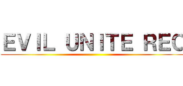 ＥＶＩＬ ＵＮＩＴＥ ＲＥＣ ()