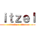 ｉｔｚｅｌ (attack on titan)