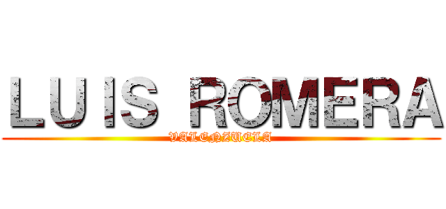 ＬＵＩＳ ＲＯＭＥＲＡ (VALENZUELA)