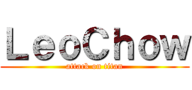 ＬｅｏＣｈｏｗ (attack on titan)