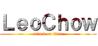 ＬｅｏＣｈｏｗ (attack on titan)