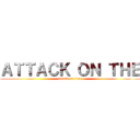ＡＴＴＡＣＫ ＯＮ ＴＨＥ (attack on titan)