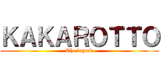ＫＡＫＡＲＯＴＴＯ (The legend)