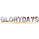 ＧＬＯＲＹＤＡＹＳ (34+1名の物語)