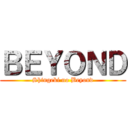 ＢＥＹＯＮＤ (Shingeki no Beyond)