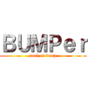 ＢＵＭＰｅｒ (soul of bump)