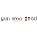 ｇｕｎ ｗｏｏ ｇｏｏｄ (attack on David)