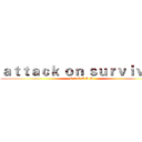 ａｔｔａｃｋ ｏｎ ｓｕｒｖｉｖｏｒ (C A G T D H)
