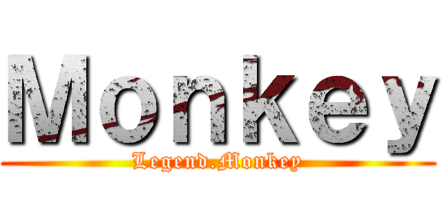 Ｍｏｎｋｅｙ (Legend.Monkey)