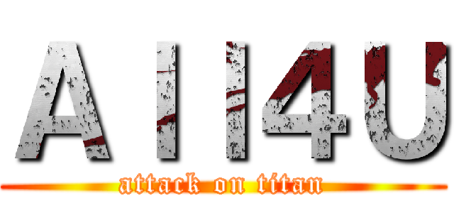 Ａｌｌ４Ｕ (attack on titan)