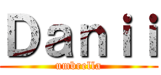 Ｄａｎｉｉ (umbrella)