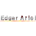 Ｅｄｇａｒ Ａｒｉｅｌ (te amo:*)