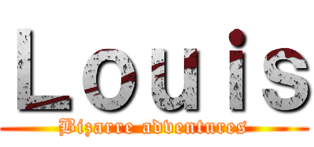 Ｌｏｕｉｓ (Bizarre adventures)