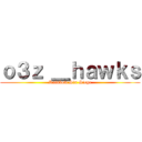 ｏ３ｚ ＿ｈａｗｋｓ (Rainbow Six Siege)