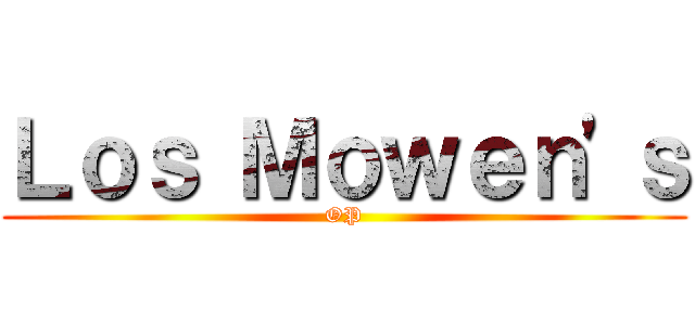Ｌｏｓ Ｍｏｗｅｎ'ｓ (OP)