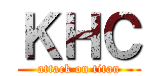 ＫＨＣ (attack on titan)