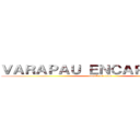 ＶＡＲＡＰＡＵ ＥＮＣＡＰＥＴＡＤＯ (attack on titan)