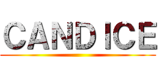 ＣＡＮＤＩＣＥ ()