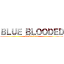 ＢＬＵＥ ＢＬＯＯＤＥＤ (The Blue House)