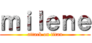 ｍｉｌｅｎｅ (attack on titan)