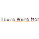 Ｔｈｅｒｅ Ｗｅｒｅ Ｎｏｎｅ ()