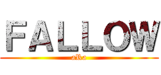 ＦＡＬＬＯＷ (aRa)