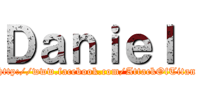 Ｄａｎｉｅｌ  (http://www.facebook.com/AttackOfTitan)