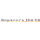 Ｅｍｐｅｒｏｒ'ｓ ｔｈｅ ｎｅｗ ｃｌｏｔｈｅｓ (make by Saber and Marlon)