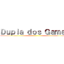 Ｄｕｐｌａ ｄｏｓ Ｇａｍｅｓ ()