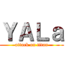 ＹＡＬａ (attack on titan)