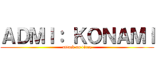 ＡＤＭＩ： ＫＯＮＡＭＩ (attack on titan)