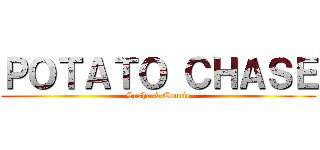 ＰＯＴＡＴＯ ＣＨＡＳＥ (Sasha & Connie)