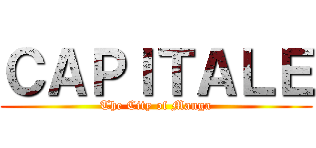 ＣＡＰＩＴＡＬＥ (The City of Manga)