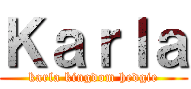 Ｋａｒｌａ (karla kingdom hedgie)