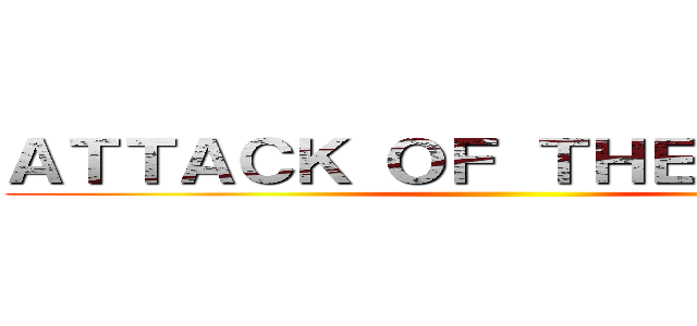 ＡＴＴＡＣＫ ＯＦ ＴＨＥ ＴＩＴＡＮ ()