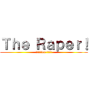Ｔｈｅ Ｒａｐｅｒ！ (りゅうや　on レイパー)