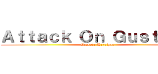 Ａｔｔａｃｋ Ｏｎ Ｇｕｓｔａｖｏ (Gustavo Henrique)