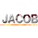 ＪＡＣＯＢ (attack on lomito)