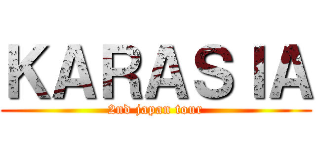 ＫＡＲＡＳＩＡ (2nd japan tour)
