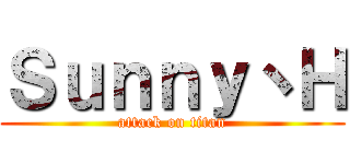 Ｓｕｎｎｙ丶Ｈ (attack on titan)