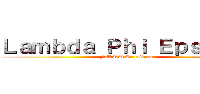 Ｌａｍｂｄａ Ｐｈｉ Ｅｐｓｉｌｏｎ (Fall 2021 Recruitment)