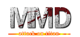 ＭＭＤ (attack on titan)