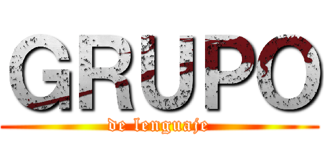 ＧＲＵＰＯ (de lenguaje)