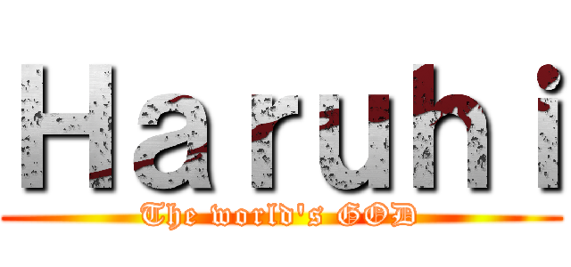 Ｈａｒｕｈｉ (The world\'s GOD)