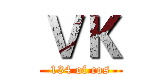 ＶＫ (134 of cos)