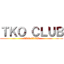 ＴＫＯ ＣＬＵＢ (TKO CLUB)