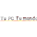 Ｔｕ ＰＣ Ｔｕ ｍｕｎｄｏ ()